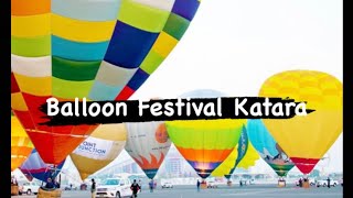 Balloon Festival | Katara Qatar | Aspire zone | 2023