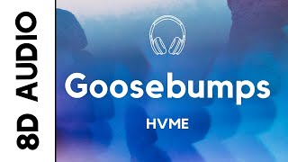 HVME - Goosebumps (8D AUDIO)