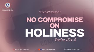 No Compromise In Holiness 2 || Sunday School ll January 21, 2024