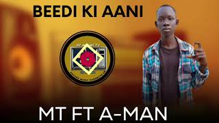 MT Ft. A-Man -  Beedi Ki Aani ( New Song )