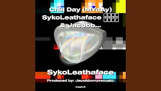 Chill Day (MYdAy) SykoLeathaface & JacobborummusicBeat!!! 2022