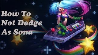 How To Not Dodge As Sona