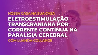 Luanda Collange: Eletroestimulação Transcraniana por Corrente Contínua na Paralisia Cerebral