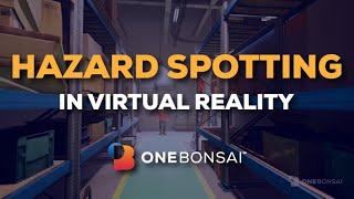 Hazard Spotting 🦺 in VR - OneBonsai