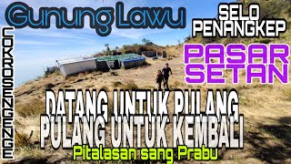 GUNUNG LAWU : DATANG UNTUK PULANG, PULANG UNTUK KEMBALI