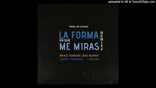 Myke Towers❌Lenny Tavárez❌Bad Bunny❌J Balvin - La Forma En Que Me Miras (Remix)