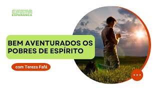 Palestra doutrinária: Bem aventurados os pobres de espírito com Tereza Fafá