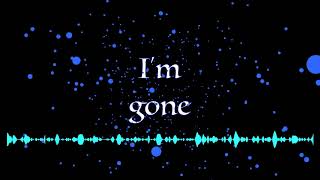 I'm Gone (original)