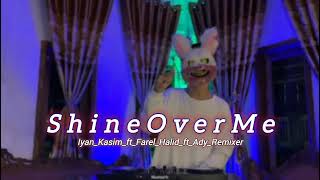 Shine_Over_Me_-_Iyan_Kasim_ft_Farel_Halid_ft_Ady_Remixer__FULL_BASS_-_New_Remix_2024