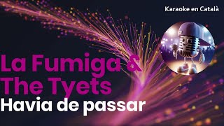 La Fúmiga ft. The Tyets - Havia de Passar (Karaoke en català)