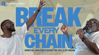 BREAK EVERY CHAIN | Spiritual movement behind bars!!!