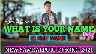 What Is Your Name Baby (Umakant Barik)New Sambalpuri Dj Rimix Song Dj Amit Swain & Dj Chandra