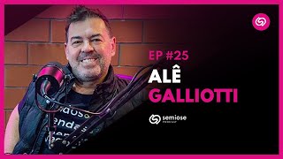 Alê Galliotti - O Cara do Growth  @ocaradogrowth   | Semiose Podcast #25