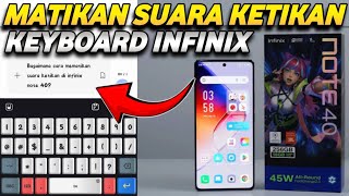 CARA MEMATIKAN SUARA KETIKAN KEYBOARD DI INFINIX NOTE 40