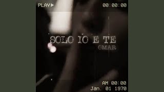 Solo io e te