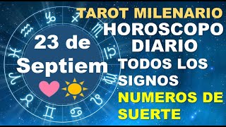 HOROSCOPO DE HOY 23 SEPTIEMBRE 2024 Y NUMEROS DE LA SUERTE - TAROT MILENARIO