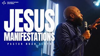 JESUS MANIFESTATIONS | Pastor Noah Floyd