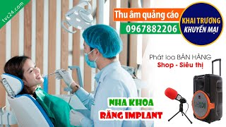 Thu âm Quảng cáo khai trương phòng khám răng hàm măt bs Hải