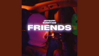 Friends (feat. $UNNY420)