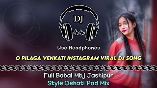 O Pilaga Venkati Instagram Viral Dj Song ll Mbj Jashipur Style Dehati Pad Mix ll Dencer Remix Zone