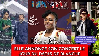 🔴L'ARTISTE DENA MWANA ANNONCE SON CONCERT LE JOUR DU D€C€S DE BLANCHE TUNASI