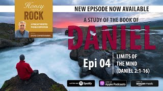 Daniel: Episode 4 - Limits of the Mind