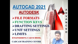 AUTOCAD 2021 INTRODUCTION / FILE FORMATS /UNIT SETTINGS/FUNCTION KEYS/DRAFTING SETTINGS/LIMITS 2D/3D