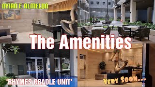 THE AMENITIES | RHYMES CRADLE CONDO UNIT | VERY SOON| RYIAN F. ALMELOR