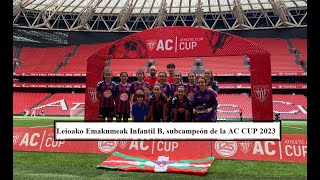 ✅ Leioako Emakumeak Infantil B ⚽ SUBCAMPEÓN de la 🏆AC CUP 2023 🏆