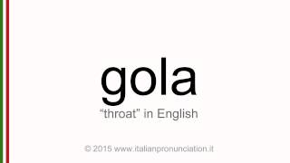 Correct Italian pronunciation of gola, throat