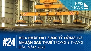 HPG News 24 | Hòa Phát đạt 3.830 tỷ đồng lợi nhuận sau thuế trong 9 tháng đầu năm 2023