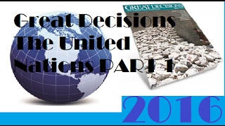 Great Decisions 2016 - The United Nations Part 1