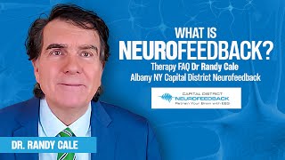 What Is Neurofeedback? Therapy FAQ Dr Randy Cale Albany NY Capital District Neurofeedback