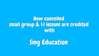 How cancelled small group & 1:1 lessons are credited with Sing Education