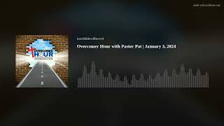 Overcomer Hour with Pastor Pat | January 3, 2024