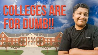 Skills Only Matter, Colleges are for DUMB? - The Real Truth!!