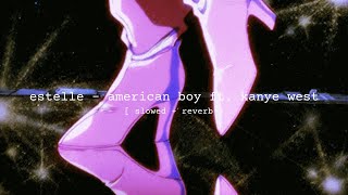 estelle - american boy ft. kanye west [slowed + reverb]