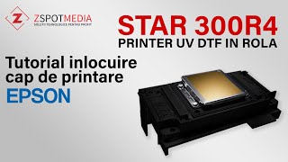 🔧Cum se inlocuieste capul de printare Epson al imprimantei DTF STAR 300R4