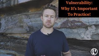 The Power Of Vulnerability | Why It's Important To Practice!