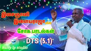 ilayaraja feeling song DTS(5.1) இசைஞானி இளையராஜா சோகப் பாடல்