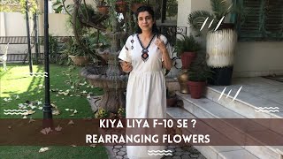 Kiya Liya F-10 Se ❓❓ Rearranging Flowers 🥀💐 🌹 Vlog 433