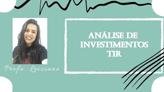 Vídeo Aula - Análise de investimentos - TIR (Taxa Interna de Retorno)