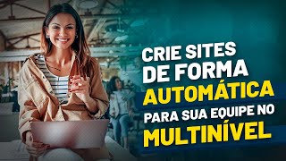 COMO CRIAR SITES AUTOMATICAMENTE PARA SUA EQUIPE | Aula 5 | Recrutador MMN