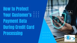 How to Protect Your Customer's Payment Data During Credit Card Processing