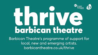 About Barbican Theatre's Thrive Emerging Artists programme