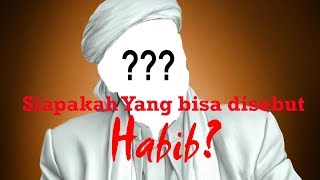 SIAPA YANG BISA DI SEBUT HABIB? KHAZANAH Islam