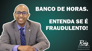 Quando o banco de horas é fraudulento?