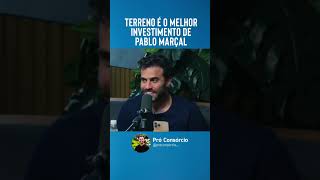 Terreno é o Melhor Investimento de Pablo Marçal