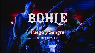 Bohle - Fuego Y Sangre - en vivo Mi Bar