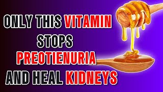 Top 3 Vitamins That Help Stop Proteinuria and Heal Your Kidneys